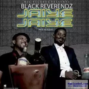 Black Reverendz - Jaiye Jaiye